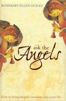 Hardcover Ask the Angels: Hoe Bringing Angelic Wisdom Into Your Life Life Book