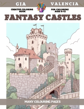 Paperback Creative Coloring Book for childrens Ages 6-12 - Fantasy Castles - Many colouring pages Book
