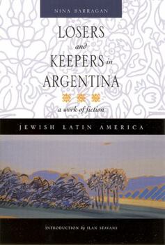 Paperback Losers and Keepers in Argentina: A Work of Fiction (Jewish Latin America Series) Book