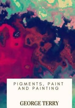 Paperback Pigments, Paint and Painting Book