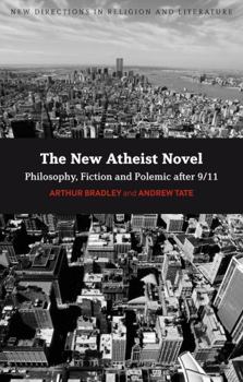 Paperback The New Atheist Novel: Philosophy, Fiction and Polemic After 9/11 Book