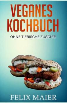 Paperback Veganes Kochbuch: Ohne Tierische Zus [German] Book