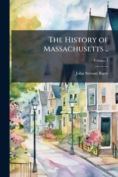 Paperback The History of Massachusetts ..; Volume 1 Book
