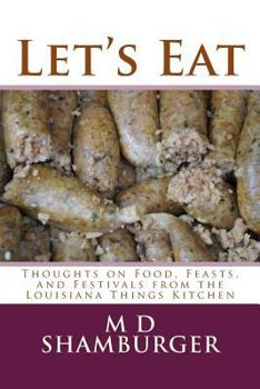 Paperback Let's Eat: Thoughts on Food, Feasts, and Festivals from the Louisiana Things Kitchen Book