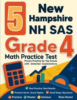 Paperback 5 New Hampshire NH SAS Grade 4 Math Practice Tests: Proven Practice for Top Scores with Detailed Explanations Book