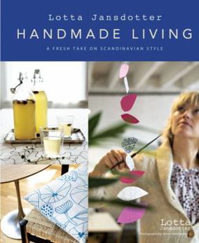 Hardcover Lotta Jansdotter: Handmade Living: A Fresh Take on Scandinavian Style Book