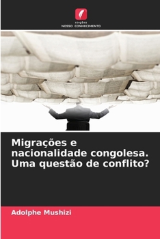 Migrações e nacionalidade congolesa. Uma questão de conflito? (Portuguese Edition)
