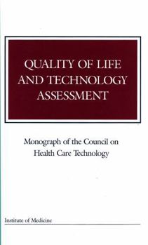 Quality of Life and Technology Assessment (Monograph of the Council on Health Care Technology)