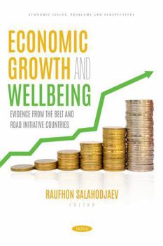 Paperback Economic Growth and Wellbeing: Evidence from the Belt and Road Initiative Countries (Economic Issues, Problems and Perspectives) Book