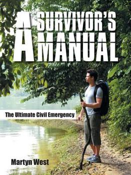 Paperback A Survivor's Manual: The Ultimate Civil Emergency Book