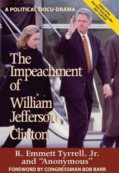 Hardcover The Impeachment of William Jefferson Clinton: A Political Docu-Drama Book