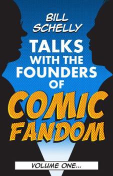 Paperback Bill Schelly Talks with the Founders of Comic Fandom: Volume One Book