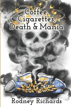 Paperback Coffee, Cigarettes, Death & Mania: Existence lives between extremes Book