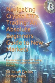 Navigating Crypto ETFs Trading: An Absolute Beginners Guide to New Markets: Foundations of Crypto ETF Trading: Building Your Digital Investment Portfolio