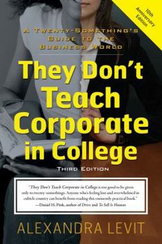 Paperback They Don't Teach Corporate in College, Third Edition: A Twenty-Something's Guide to the Business World Book