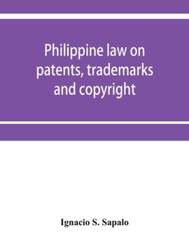 Philippine law on patents, trademarks and copyright: background reading material on intellectual property, Philippine national supplement