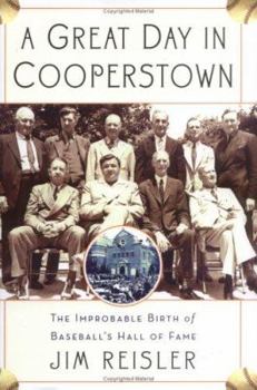 Hardcover A Great Day in Cooperstown: The Improbable Birth of Baseball's Hall of Fame Book