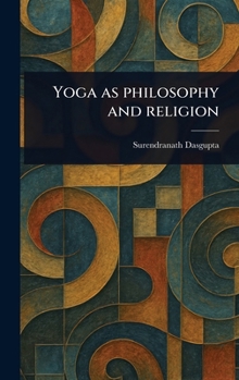 Hardcover Yoga as Philosophy and Religion Book