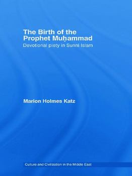 Hardcover The Birth of The Prophet Muhammad: Devotional Piety in Sunni Islam Book