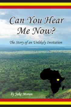 Can You Hear Me Now?: The Story of an Unlikely Invitation