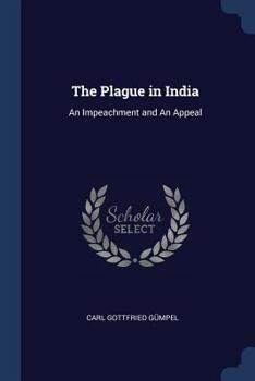 Paperback The Plague in India: An Impeachment and An Appeal Book