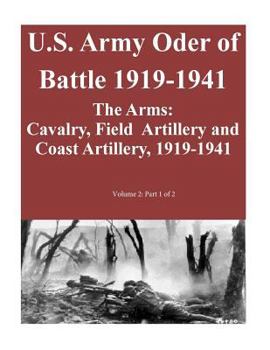 Paperback U.S. Army Oder of Battle 1919-1941- The Arms: Cavalry, Field Artillery and Coast Artillery, 1919-1941, Volume 2: Part 1 of 2 Book