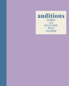 Auditions Journal Log Reflections Notes Calendar: Stylish Notebook in Purple and Blue for Writing About, Tracking, and Scheduling with 2020 and 2021 Yearly and Monthly Calendars