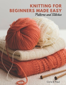 Paperback Knitting for Beginners Made Easy: Patterns and Stitches Book