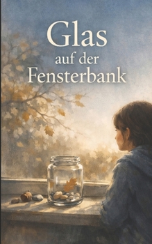 Glas auf der Fensterbank: Eine feinfühlige Geschichte über Schule, Stille und Selbstvertrauen (German Edition)