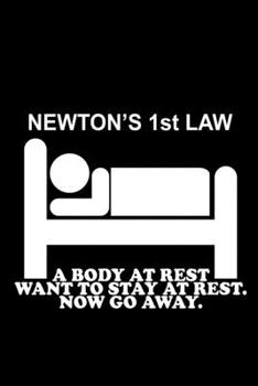Newton's 1st Law. A Body at rest wants to stay at rest. Now go away.: Food Journal | Track your Meals | Eat clean and fit | Breakfast Lunch Diner ... | 110  pages | 6 x 9 in | 15.24 x 22.86 cm