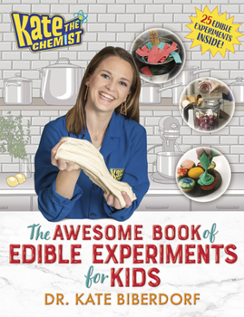 Hardcover Kate the Chemist: The Awesome Book of Edible Experiments for Kids Book