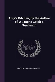 Paperback Amy's Kitchen, by the Author of 'A Trap to Catch a Sunbeam' Book