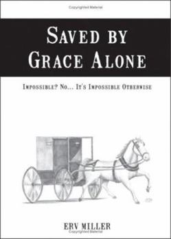 Paperback Saved by Grace Alone: Impossible? No... It's Impossible Otherwise Book