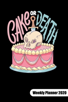 Paperback Cake or Death. Weekly Planner 2020: Cake Dealer Notebook, Weekly Calendar 2020 6x9. Book