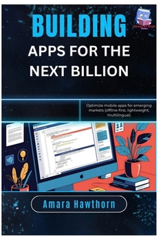 Building Apps for the Next Billion: Optimize mobile apps for emerging markets