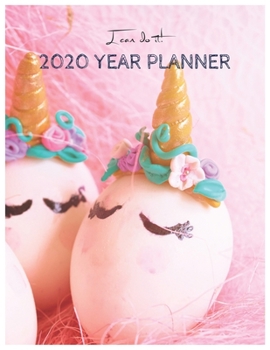 I Can Do It 2020 Year Planner: Unicorn Is Real Dream Come True Unicorn Kawaii Unicorn Monthly and Yearly Planner Blank Lined Themed Year Planner ... 110 Pages for Learning Professional Business