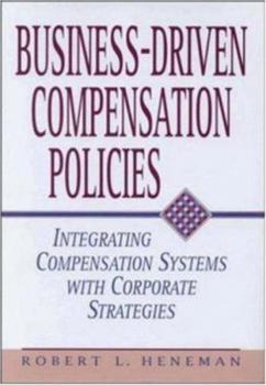 Hardcover Business-Driven Compensation Policies: Integrating Compensation Systems with Corporate Strategies Book