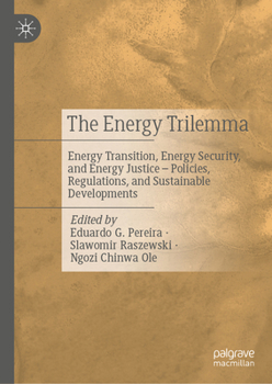 The Energy Trilemma: Energy Transition, Energy Security, and Energy Justice – Policies, Regulations, and Sustainable Developments