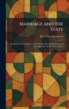 Marriage and the State: Based Upon Field Studies of the Present Day Administration of Marriage Laws in the United States