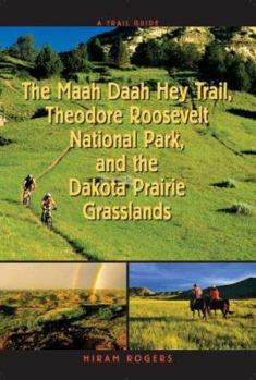 Paperback A Trail Guide to the Maah Daah Hey Trail, Theodore Roosevelt National Park, and the Dakota Prairie Grasslands Book
