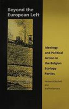 Hardcover Beyond the European Left: Ideology and Political Action in the Belgian Ecology Book