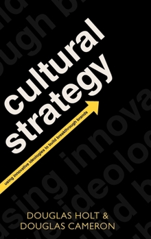 Hardcover Cultural Strategy: Using Innovative Ideologies to Build Breakthrough Brands Book