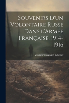 Paperback Souvenirs d'un Volontaire Russe dans l'Armée Française, 1914-1916 [French] Book