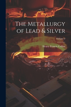 Paperback The Metallurgy of Lead & Silver; Volume 2 Book