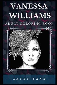 Paperback Vanessa Williams Adult Coloring Book: Acclaimed American Actress and Well Known Singer Inspired Adult Coloring Book