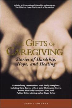 Paperback The Gifts of Caregiving: Stories of Hardship, Hope, and Healing [With CD] Book