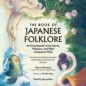 Audio CD The Book of Japanese Folklore: An Encyclopedia of the Spirits, Monsters, and Yokai of Japanese Myth: The Stories of the Mischievous Kappa, Trickster K Book