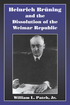 Paperback Heinrich Bruning and the Dissolution of the Weimar Republic Book