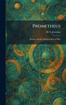 Hardcover Prometheus: Biology and the Advancement of Man Book