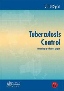 Tuberculosis Control in the Western Pacific Region: 2010 Report